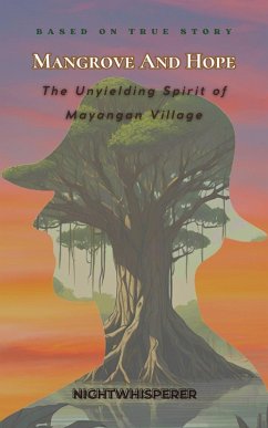 Mangrove and Hope : The Unyielding Spirit of Mayangan Village (eBook, ePUB) Cover Mangrove and Hope : The Unyielding Spirit of Mayangan Village (eBook, ePUB)