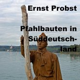 Pfahlbauten in Süddeutschland (eBook, ePUB) Pfahlbauten in Süddeutschland (eBook, ePUB)