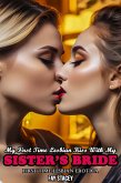 My First Time Lesbian Kiss With My Sister's Bride: First Time Lesbian Erotica (Her First Time Lesbian Submission, #2) (eBook, ePUB)