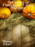 A Frenzy of Pumpkins: A Cozy Mystery (eBook, ePUB) A Frenzy of Pumpkins: A Cozy Mystery (eBook, ePUB)