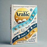 Modern Arabic Learning: Combining Arabic, English, and Franco (Arabic Transliteration (¿, #1) (eBook, ePUB) Modern Arabic Learning: Combining Arabic, English, and Franco (Arabic Transliteration (¿, #1) (eBook, ePUB)