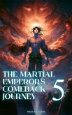 The Martial Emperor's Comeback Journey (eBook, ePUB) The Martial Emperor's Comeback Journey (eBook, ePUB)