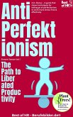 Anti-Perfectionism - The Path to Liberated Productivity (eBook, ePUB)