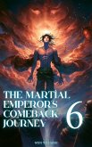 The Martial Emperor's Comeback Journey (eBook, ePUB) The Martial Emperor's Comeback Journey (eBook, ePUB)