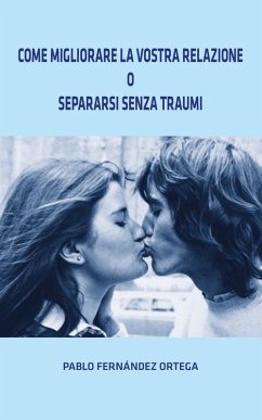 Cover Come migliorare la vostra relazione o separarsi senza traumi (eBook, ePUB)
