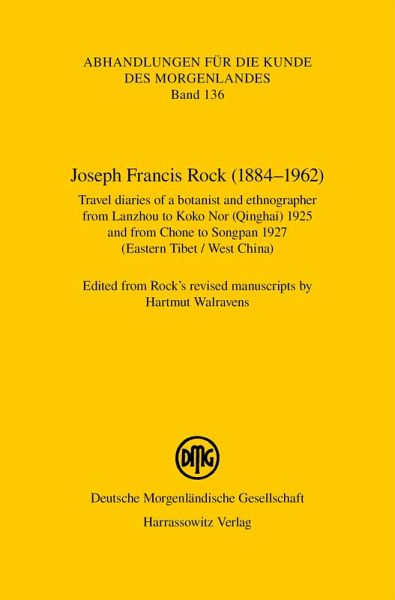 Joseph Francis Rock (1884-1962). Travel diaries of a botanist and ethnographer from Lanzhou to Koko Nor (Qinghai) 1925 and from Chone to Songpan 1927 (Eastern Tibet / West China) (eBook, PDF)