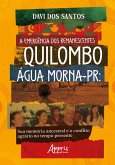 A Emergência dos Remanescentes: Quilombo Água Morna-PR: Sua Memória Ancestral e o Conflito Agrário no Tempo Presente (eBook, ePUB) A Emergência dos Remanescentes: Quilombo Água Morna-PR: Sua Memória Ancestral e o Conflito Agrário no Tempo Presente (eBook, ePUB)