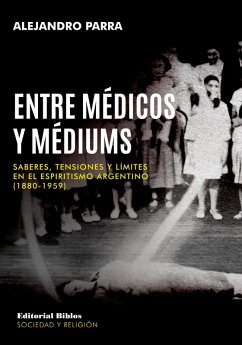 Entre médicos y médiums (eBook, ePUB) - Parra, Alejandro