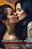 My First Time Lesbian Kiss With My Gorgeous Science Professor: First Time Lesbian Erotica (Her First Time Lesbian Submission, #1) (eBook, ePUB) My First Time Lesbian Kiss With My Gorgeous Science Professor: First Time Lesbian Erotica (Her First Time Lesbian Submission, #1) (eBook, ePUB)