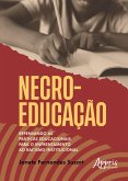 Necroeducação: Repensando as Práticas Educacionais Para o Enfrentamento ao Racismo Institucional (eBook, ePUB) Necroeducação: Repensando as Práticas Educacionais Para o Enfrentamento ao Racismo Institucional (eBook, ePUB)