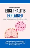 Encephalitis Explained: A Complete Guide to Brain Inflammation (The NeuroHealth Collection: Understanding Diseases of the Nervous System, #9) (eBook, ePUB) Encephalitis Explained: A Complete Guide to Brain Inflammation (The NeuroHealth Collection: Understanding Diseases of the Nervous System, #9) (eBook, ePUB)