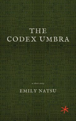 The Codex Umbra (eBook, ePUB) - Natsu, Emily The Codex Umbra (eBook, ePUB) - Natsu, Emily