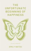 The Unfortunate Beginning of Happiness (eBook, ePUB)