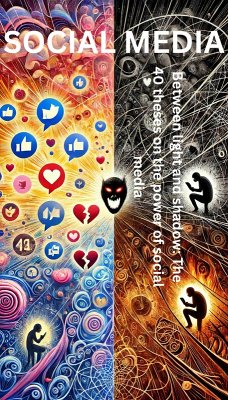 SOCIAL MEDIA Between light and shadow: The 40 theses on the power of social media (eBook, ePUB) - Magnus, Felix