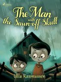 The Man with the Sawn-off Skull (eBook, ePUB) The Man with the Sawn-off Skull (eBook, ePUB)