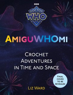 AmiguWHOmi: Crochet Adventures in Time and Space (eBook, ePUB) - Ward, Liz