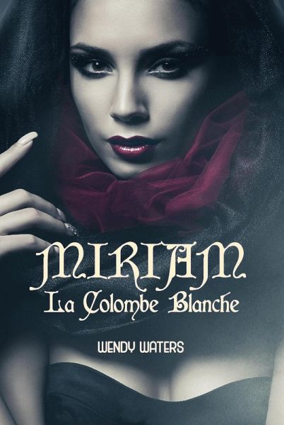 Miriam: La Colombe Blanche (eBook, ePUB)