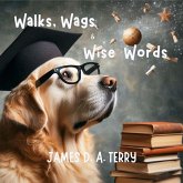 Walks, Wags & Wise Words (Notcho Dog Unleashed, #1) (eBook, ePUB) Walks, Wags & Wise Words (Notcho Dog Unleashed, #1) (eBook, ePUB)