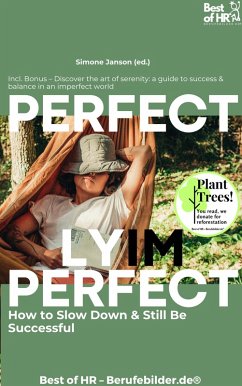 Cover Perfectly Imperfect - How to Slow Down & Still Be Successful (eBook, ePUB)