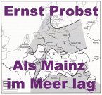 Als Mainz im Meer lag (eBook, ePUB)
