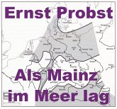 Als Mainz im Meer lag (eBook, ePUB) Als Mainz im Meer lag (eBook, ePUB)