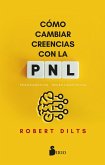 Cómo cambiar creencias con PNL (eBook, ePUB) Cómo cambiar creencias con PNL (eBook, ePUB)