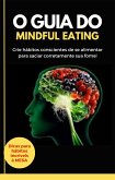 O guia do Mindful Eating (eBook, ePUB) O guia do Mindful Eating (eBook, ePUB)