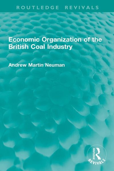 Economic Organization of the British Coal Industry (eBook, PDF) Economic Organization of the British Coal Industry (eBook, PDF)