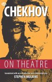 Chekhov on Theatre (eBook, ePUB) Chekhov on Theatre (eBook, ePUB)