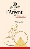 30 Mensonges sur l'Argent (eBook, ePUB) 30 Mensonges sur l'Argent (eBook, ePUB)
