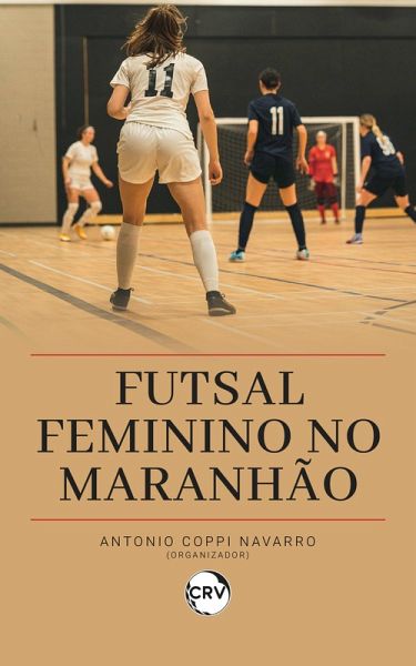 Futsal feminino no Maranhão (eBook, ePUB) Futsal feminino no Maranhão (eBook, ePUB)