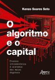 O Algoritmo e o Capital: (eBook, ePUB) O Algoritmo e o Capital: (eBook, ePUB)