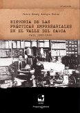 Historia de las prácticas empresariales en el Valle del Cauca Cali 1900 - 1940 (eBook, PDF)