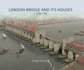 London Bridge and its Houses, c. 1209-1761 (eBook, PDF)