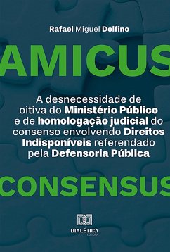 Cover A desnecessidade de oitiva do Ministério Público e de homologação judicial do consenso envolvendo Direitos Indisponíveis referendado pela Defensoria Pública (eBook, ePUB)