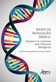 Bases da Regulação Gênica: Impacto no Universo das Ciências Biológicas (eBook, ePUB) Bases da Regulação Gênica: Impacto no Universo das Ciências Biológicas (eBook, ePUB)