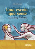 Uma Escola que Sente: Narrativas Reunidas (eBook, ePUB) Uma Escola que Sente: Narrativas Reunidas (eBook, ePUB)