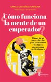 ¿Cómo funciona la mente de un emperador? (eBook, ePUB) ¿Cómo funciona la mente de un emperador? (eBook, ePUB)