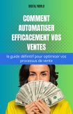 Comment automatiser efficacement vos ventes - le guide définitif pour optimiser vos processus de vente (eBook, ePUB)