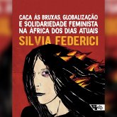 Caça às bruxas, globalização e solidariedade feminista na África dos dias atuais (eBook, ePUB) Caça às bruxas, globalização e solidariedade feminista na África dos dias atuais (eBook, ePUB)