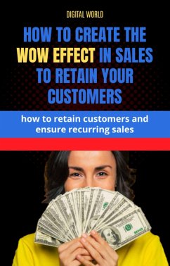 How to create the WOW effect on sales to retain your customers (eBook, ePUB)