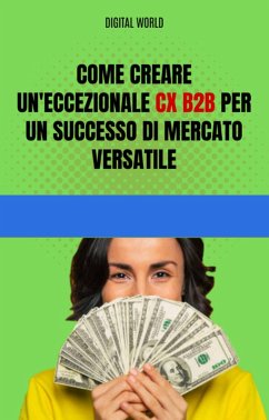 Come creare un'eccezionale CX B2B per un successo di mercato versatile (eBook, ePUB)