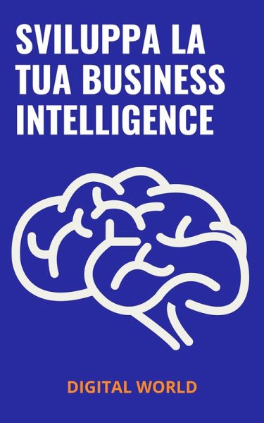 Sviluppa la tua Business Intelligence (eBook, ePUB)