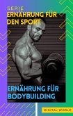 Ernährung für Bodybuilding (eBook, ePUB) Ernährung für Bodybuilding (eBook, ePUB)
