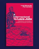 A Internacional da Lava Jato (eBook, ePUB) A Internacional da Lava Jato (eBook, ePUB)