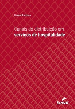 Canais de distribuição em serviços de hospitalidade (eBook, ePUB) - Feitosa, Daniel