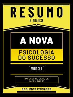 Resumo & Analise - A Nova Psicologia Do Sucesso (Mindset) - Baseado No Livro De Carol Dweck (eBook, ePUB) - Express, Resumos; Express, Resumos