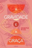 A Gravidade e a Graça (eBook, ePUB) A Gravidade e a Graça (eBook, ePUB)