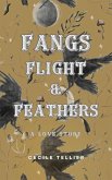 Fangs, Flight, & Feathers - A Love Story (eBook, ePUB) Fangs, Flight, & Feathers - A Love Story (eBook, ePUB)
