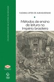 Metodos de ensino de leitura no Império brasileiro: António Feliciano de Castilho e Joseph Jacotot (eBook, ePUB)